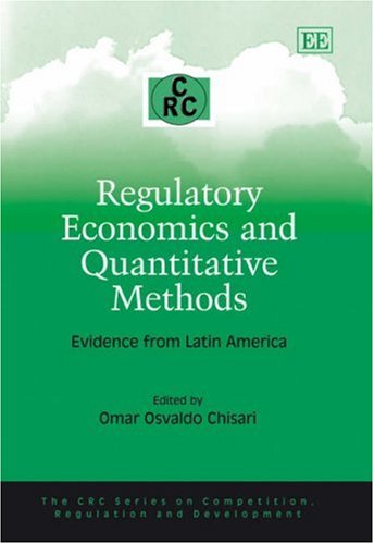 Regulatory Economics and Quantitative Methods: Evidence from Latin America (The CRC Series on Competition, Regulation and Development) Business, Finance & Career