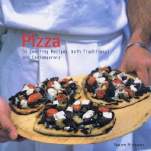Pizza: 50 Tempting Recipes, Both Traditional and Contemporary Leisure, Home & Garden