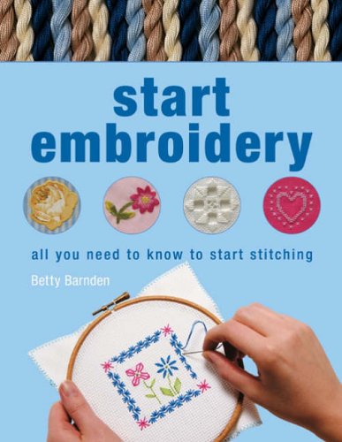 Start Embroidery: All You Need to Know to Start Stitching book