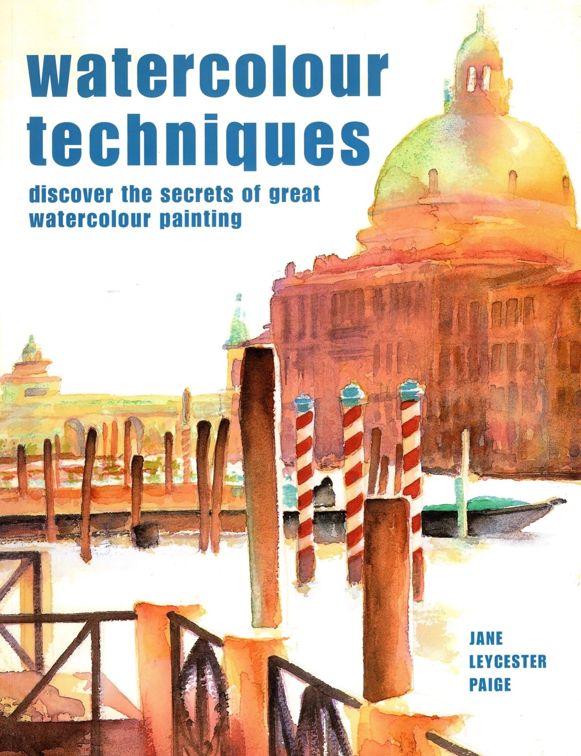 Watercolour Techniques: Discover the Secrets of Great Watercolour Painting book