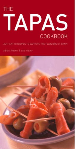 The Tapas Cookbook: Authentic Recipes to Capture the Flavours of Spain Leisure, Home & Garden