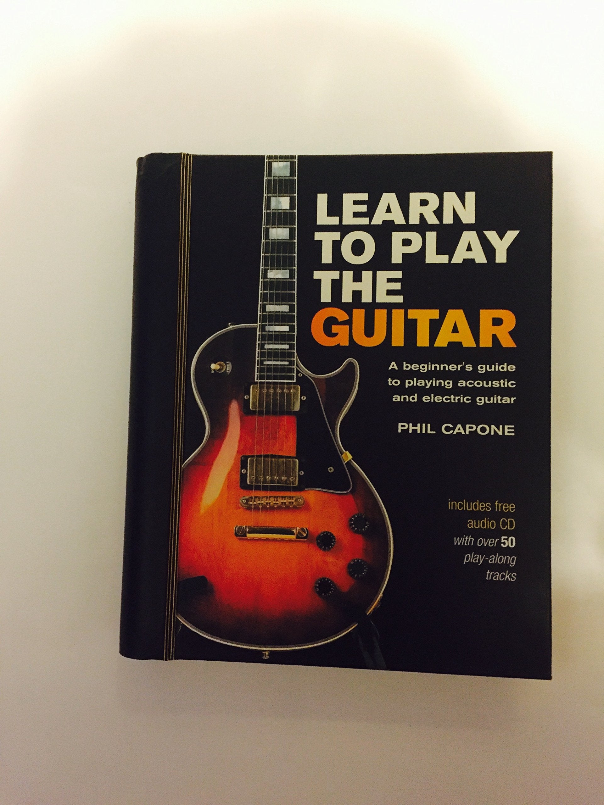 Learn to Play the Guitar: A Beginner's Guide to Playing Accoustic and Electric Guitar Arts & Music