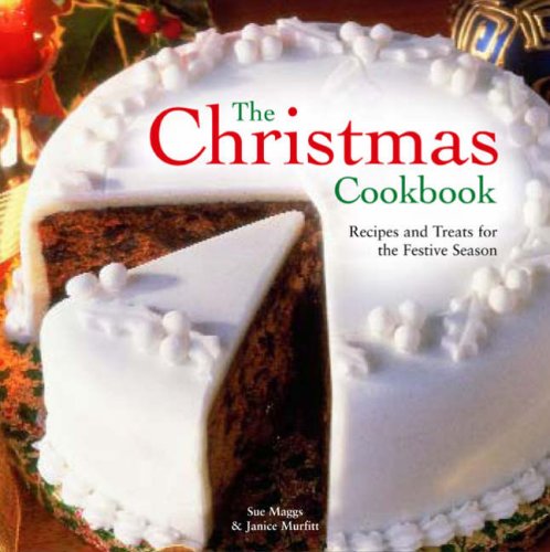 The Christmas Cookbook: Recipes and Treats for the Festive Season book