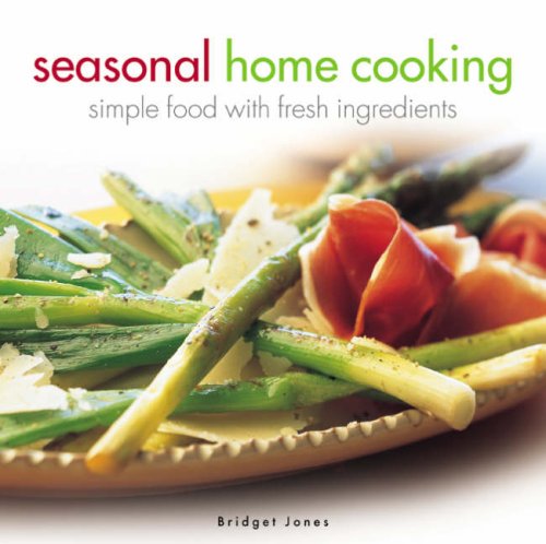Seasonal Home Cooking: Simple Food with Fresh Ingredients Leisure, Home & Garden