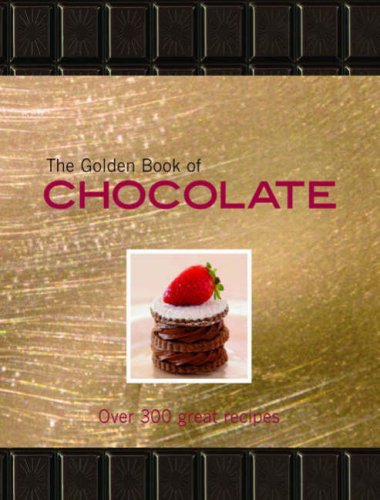 The Golden Book of Chocolate: Over 300 Great Recipes Leisure, Home & Garden