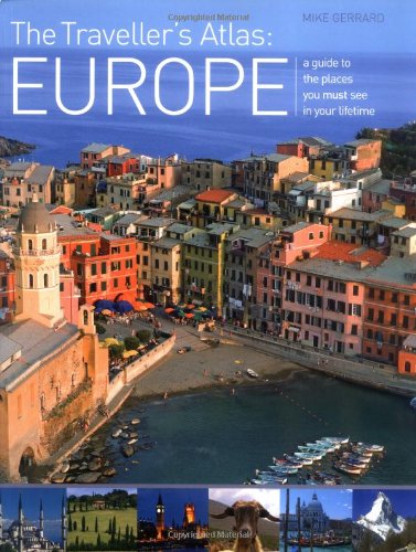 Europe (The Traveller's Atlas: A Guide to the Places You Must See in Your Lifetime) Leisure, Home & Garden