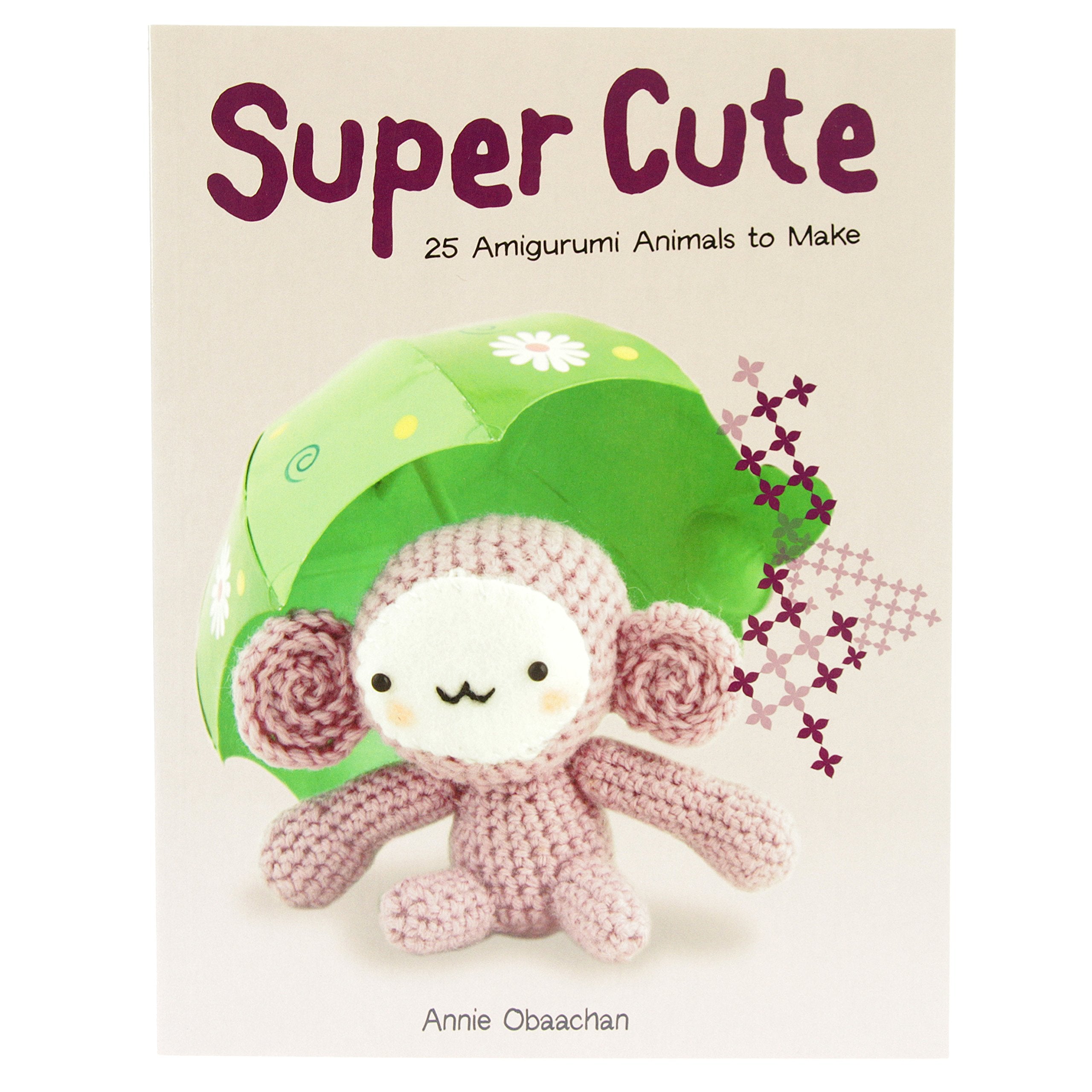 Super Cute: 25 Amigurumi Animals to Make book