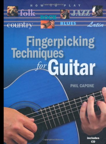 Fingerpicking Techniques for Guitar: How to Play Country, Latin, Folk, Jazz, Blues and Rock Arts & Music