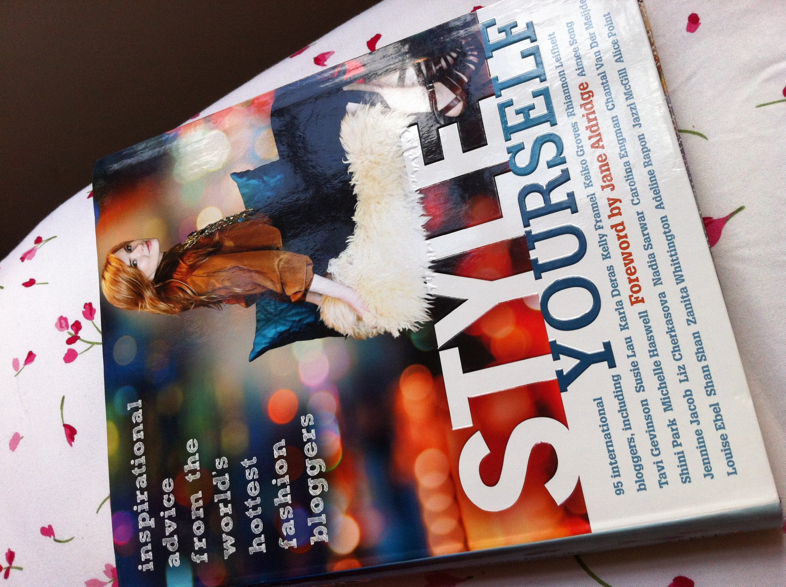 Style Yourself: Inspired Advice from the World's Fashion Bloggers: Inspired Advice From The Worldâ€™s Fashion Bloggers Leisure, Home & Garden