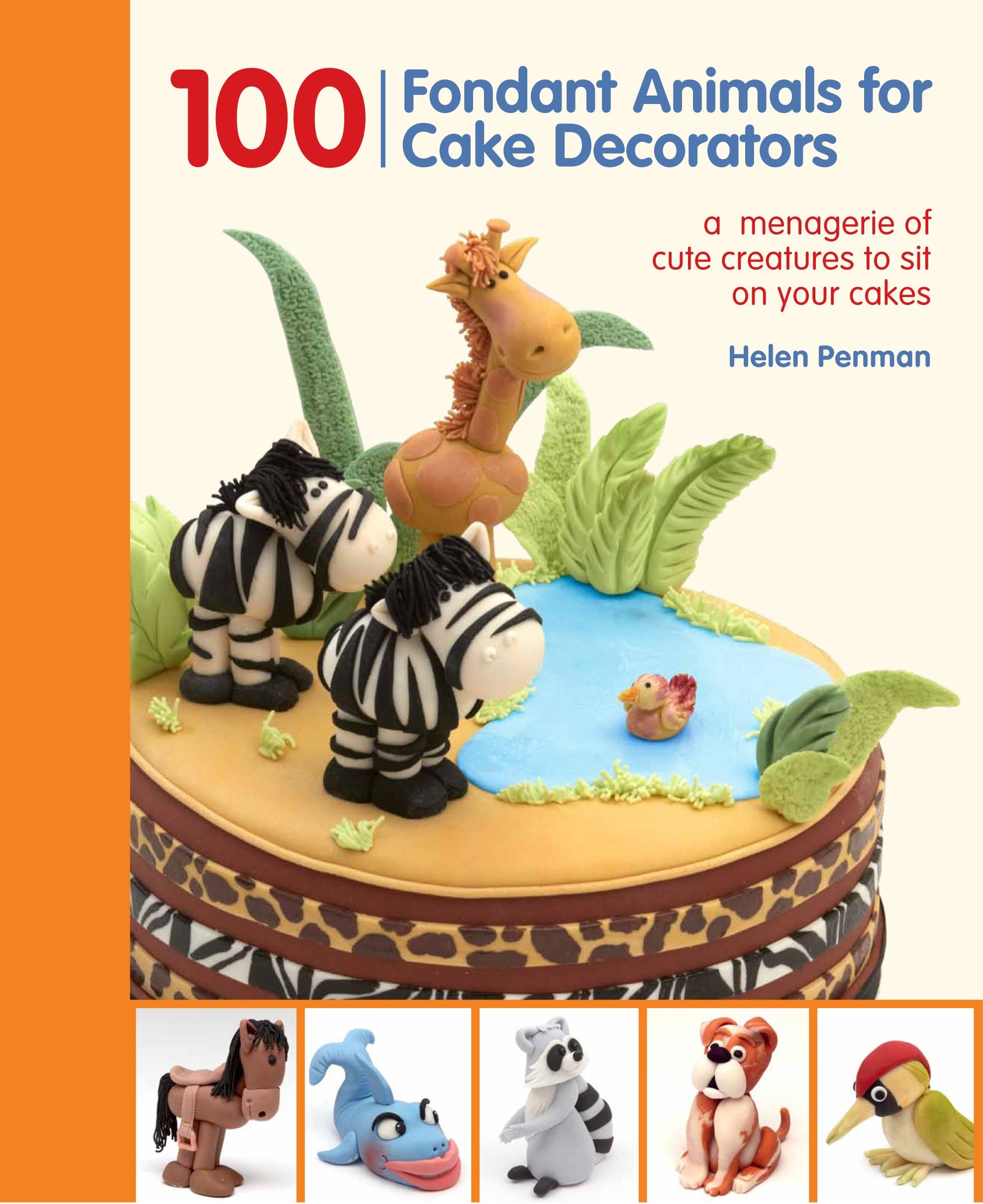 100 Fondant Animals for Cake Decorators: A Menagerie of Cute Creatures to Sit on Your Cakes Leisure, Home & Garden
