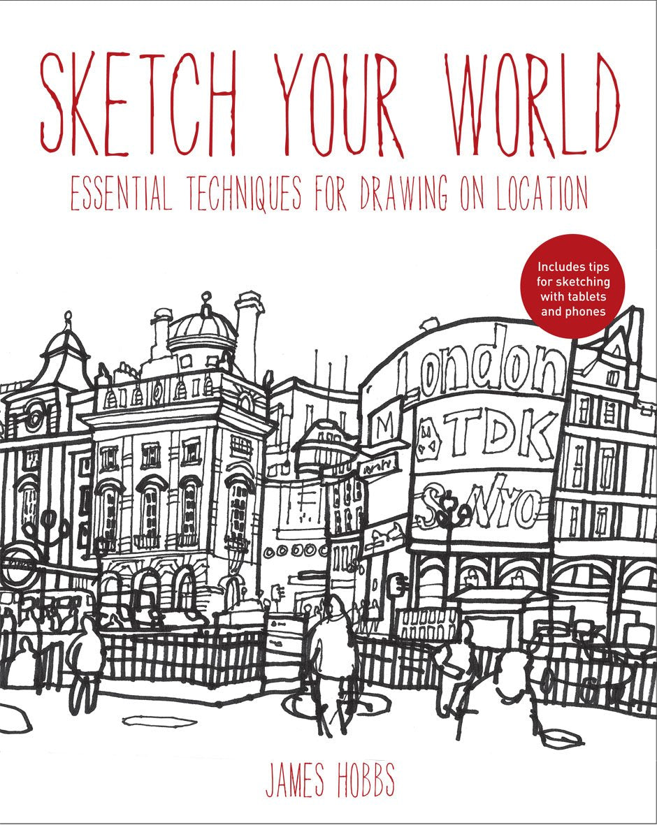Sketch Your World: Drawing techniques for great results on the go Film, Art & Culture