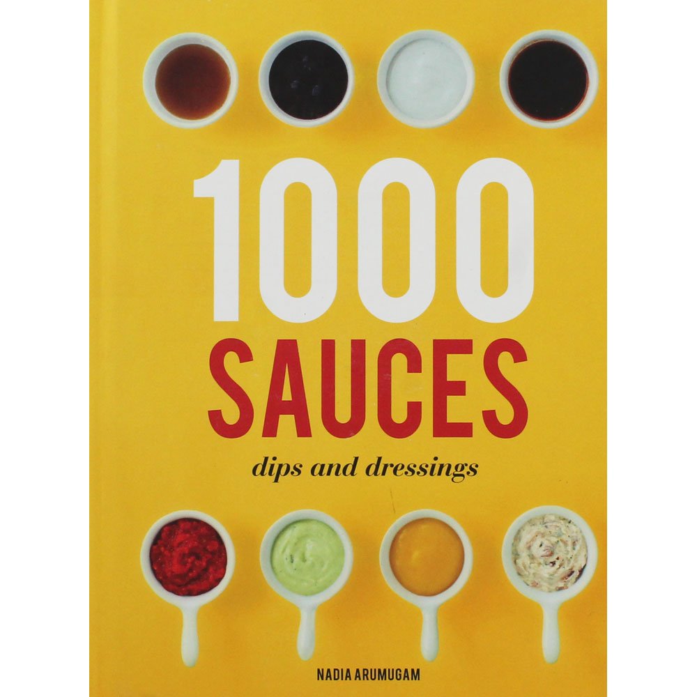 1000 Sauces, Dips and Dressings Leisure, Home & Garden