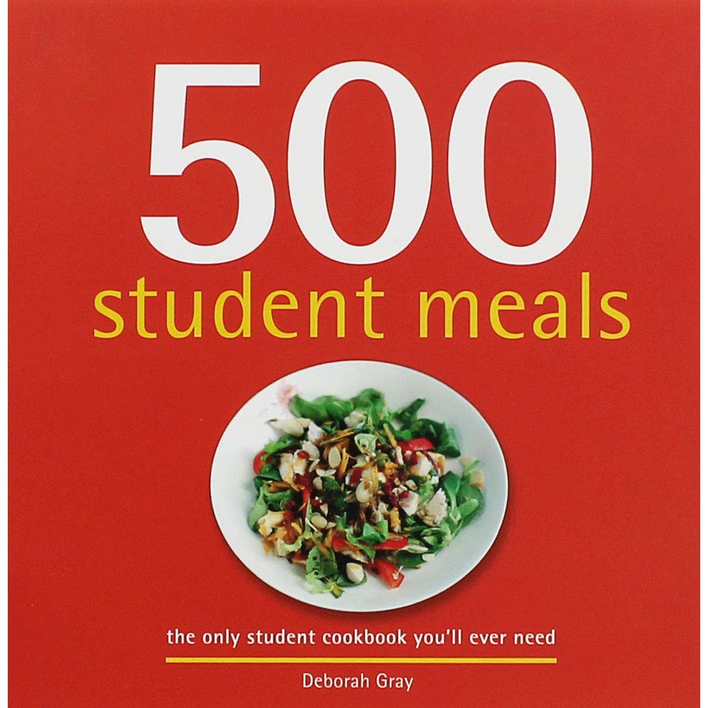 500 Student Meals: The Only Student Cookbook You'll Ever Need book