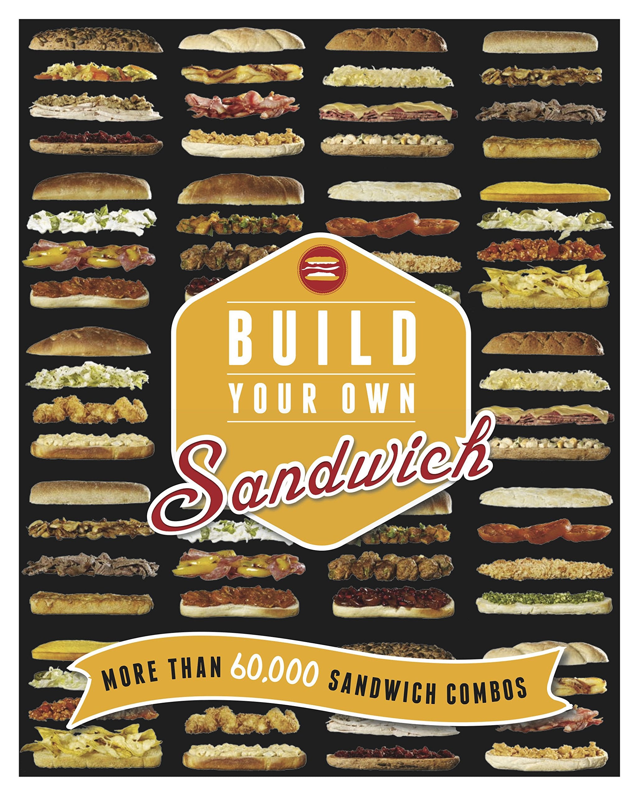 Build Your Own Sandwich: More Than 60,000 Sandwich Combos Leisure, Home & Garden