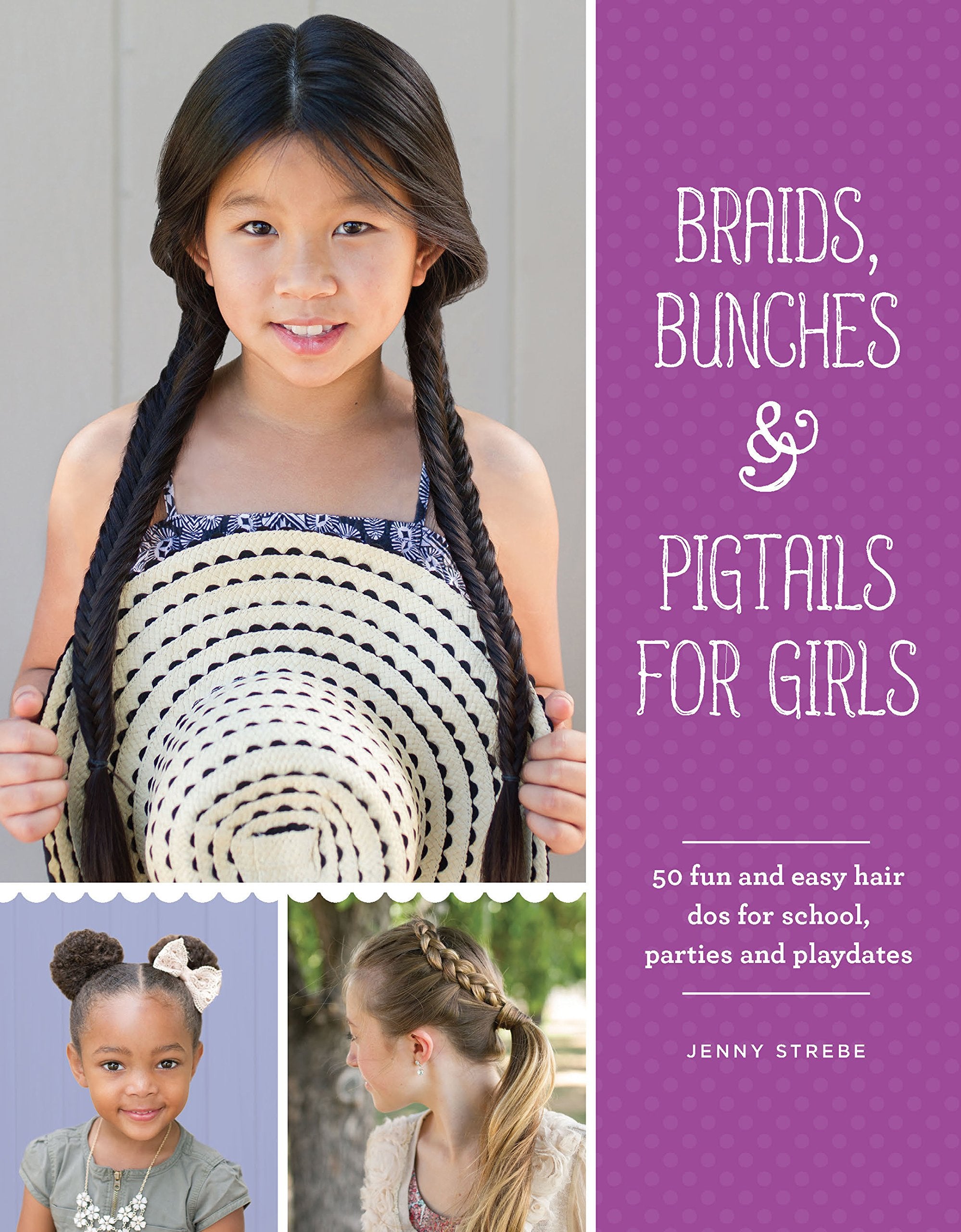 Braids, Bunches & Pigtails for Girls: 50 fun and easy hair dos for school, parties and play-dates Non-fiction