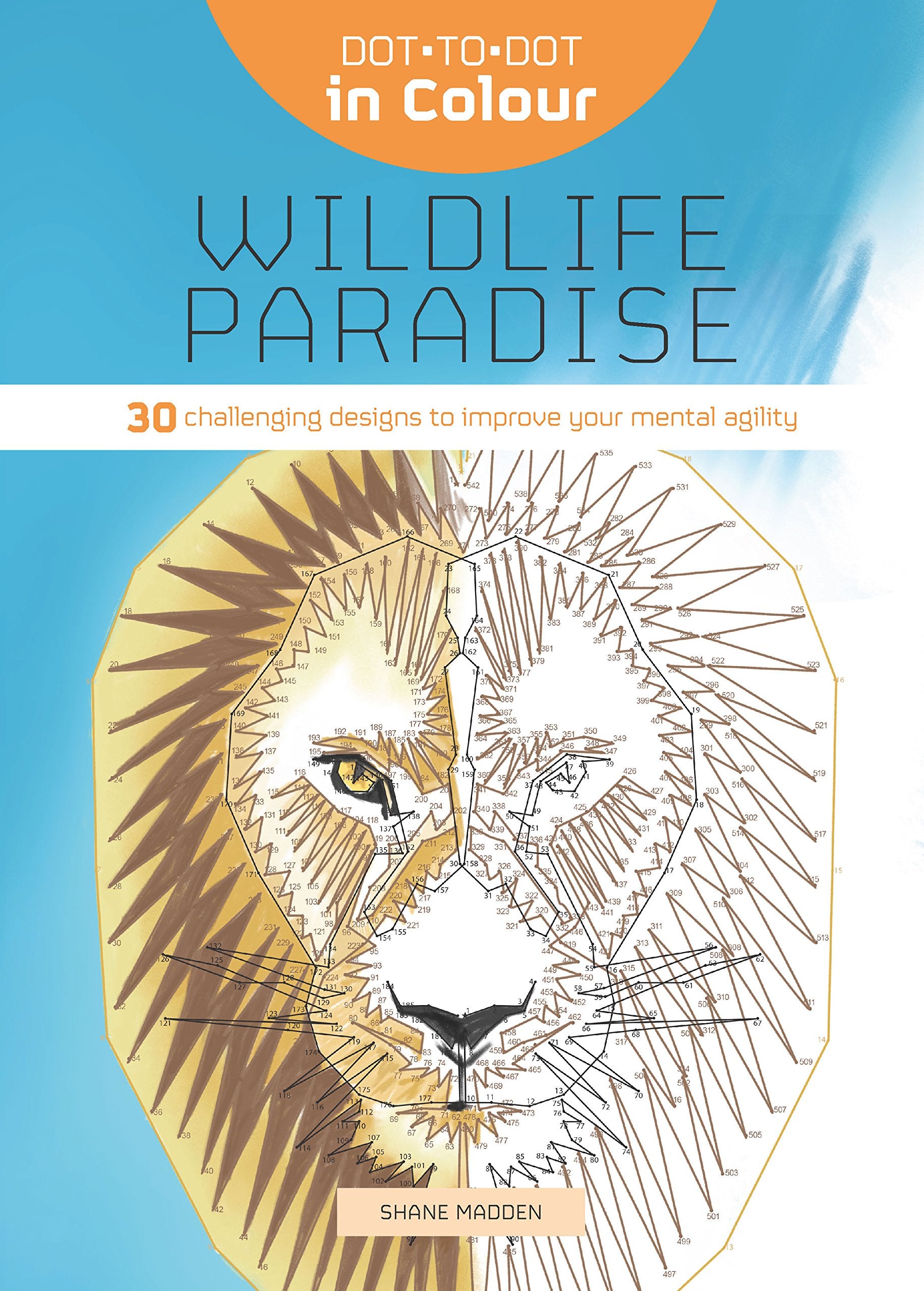 Dot-to-Dot in Colour: Wildlife Paradise: 30 challenging designs to improve your mental agility Hobbies & Crafts