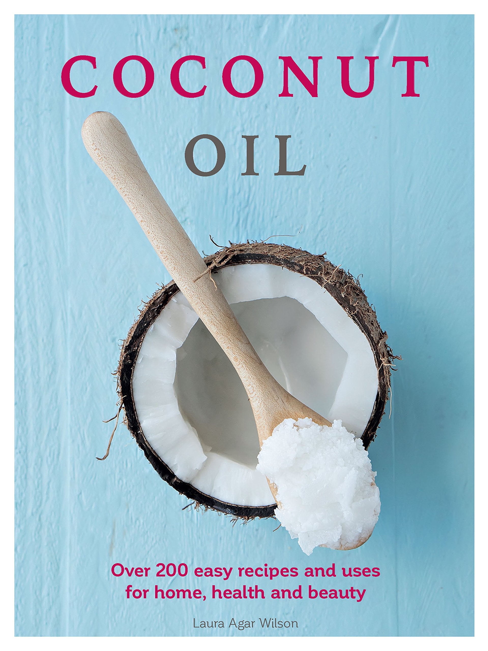 Coconut Oil: Over 200 easy recipes and uses for home, health and beauty Hobbies & Crafts