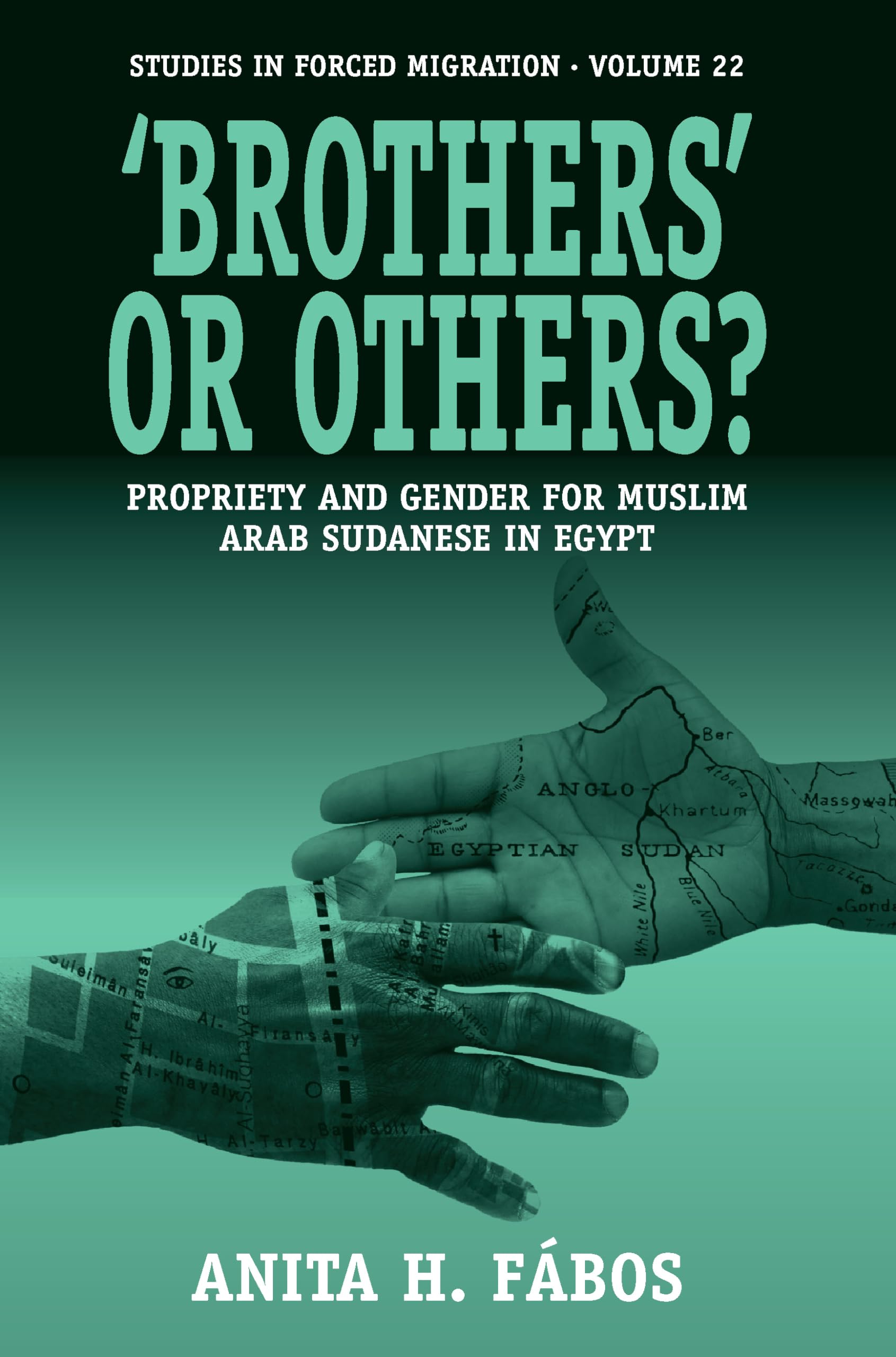 'Brothers' or Others?: Propriety and Gender for Muslim Arab Sudanese in Egypt (Studies in Forced Migration) Law