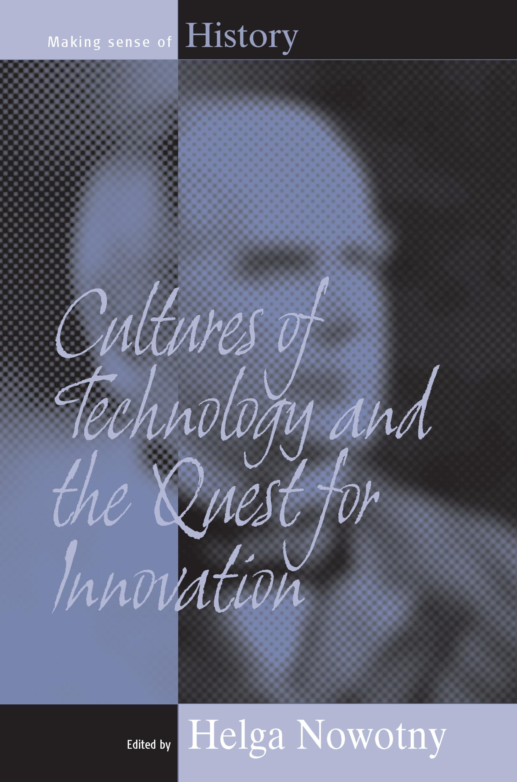 Cultures of Technology and the Quest for Innovation (Making Sense of History, Band 9) Law