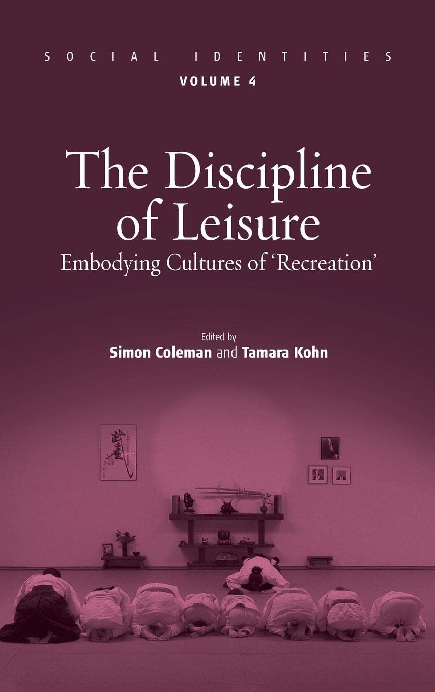 The Discipline of Leisure: Embodying Cultures of 'Recreation' (Social Identities, Band 4) Law
