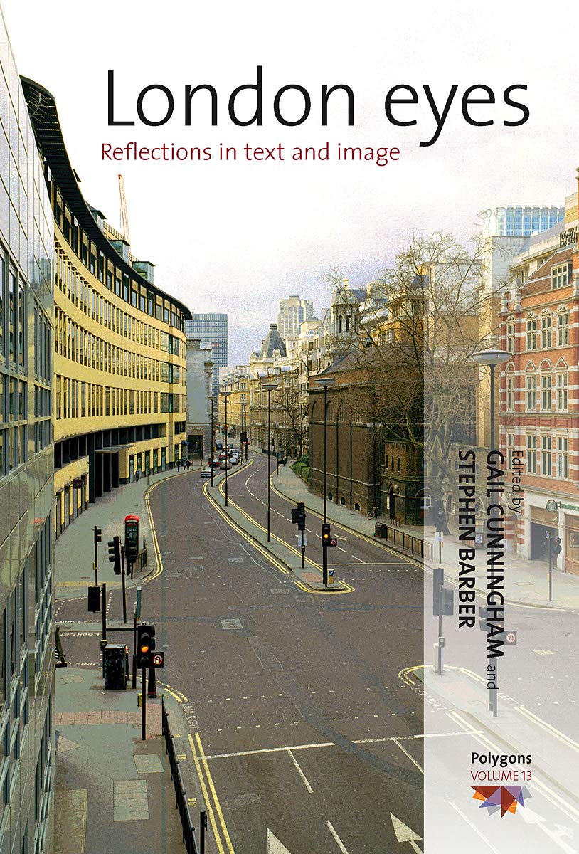 London Eyes: Reflections in Text and Image (Polygons: Cultural Diversities and Intersections, Band 13) Social Sciences