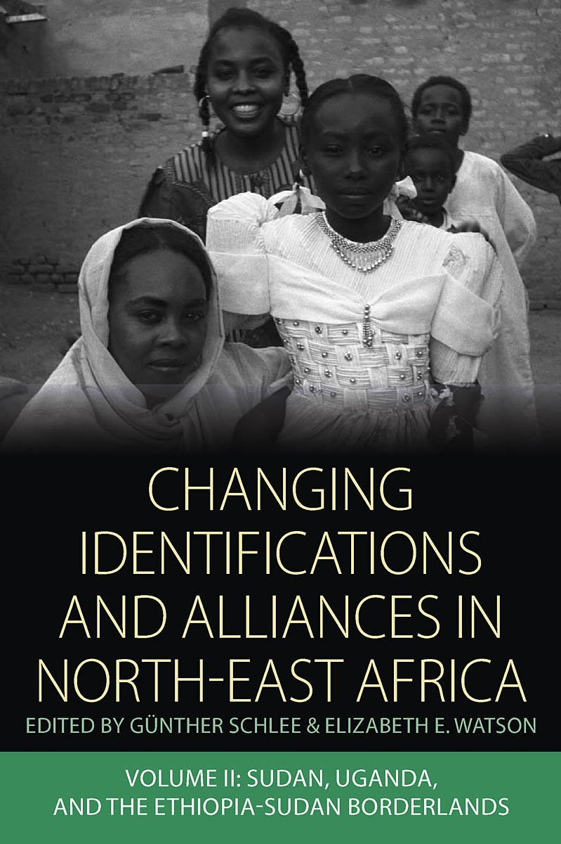 Changing Identifications and Alliances in North-east Africa: Volume II: Sudan, Uganda, and the Ethiopia-Sudan Borderlands (Integration and Conflict Studies) Law