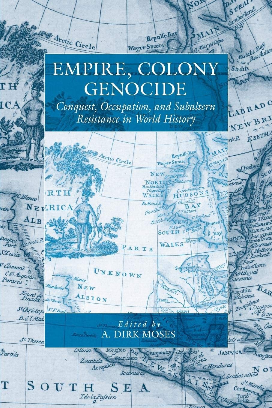 Empire, Colony, Genocide: Conquest, Occupation, and Subaltern Resistance in World History (War and Genocide, Band 12) Law