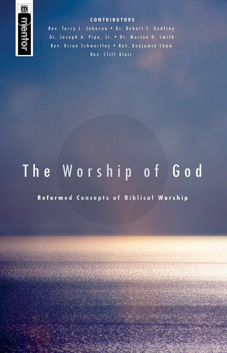 The Worship of God: Reformed Concepts of Biblical Worship Social Sciences