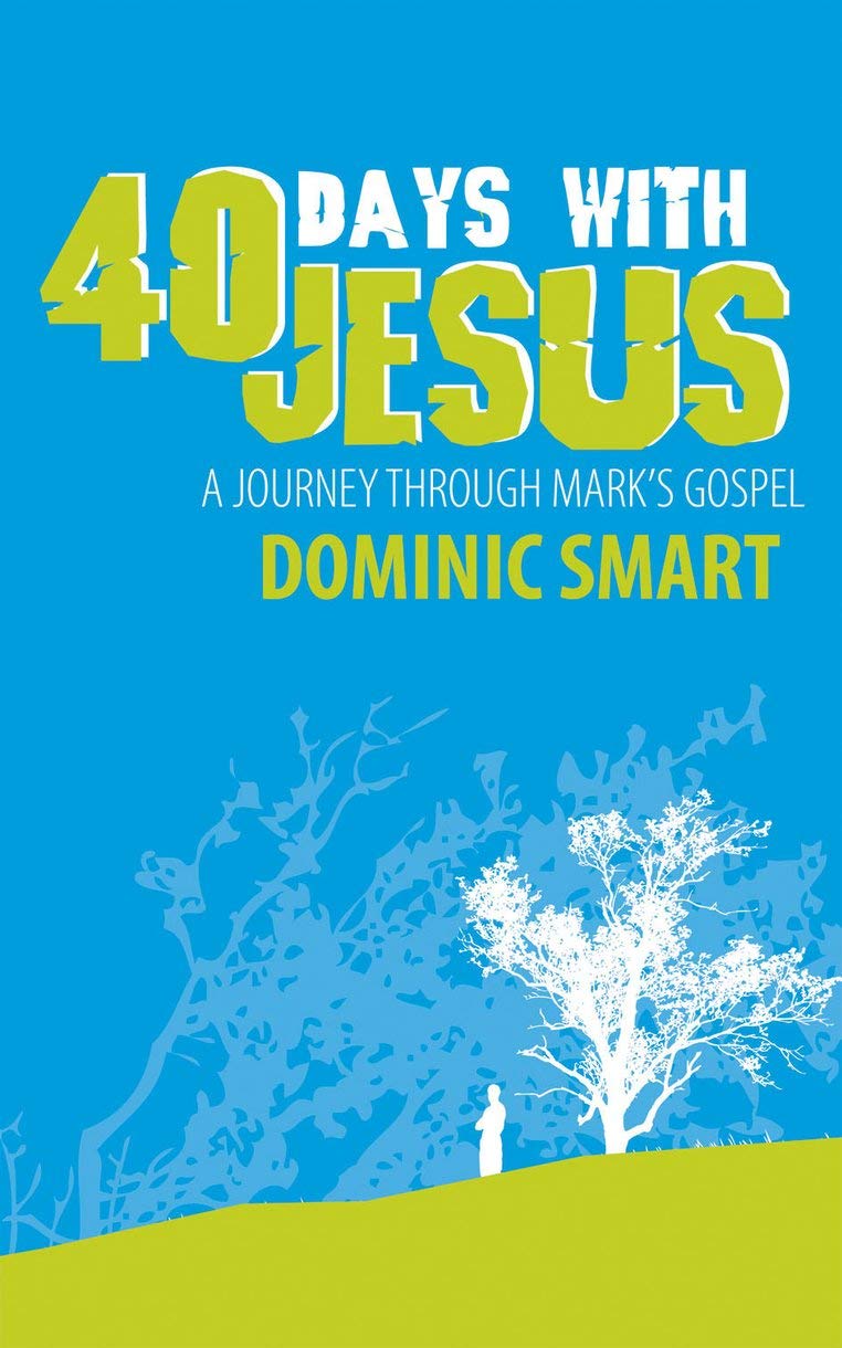 40 Days With Jesus: A Journey through Mark's Gospel (Devotionals) Non-fiction