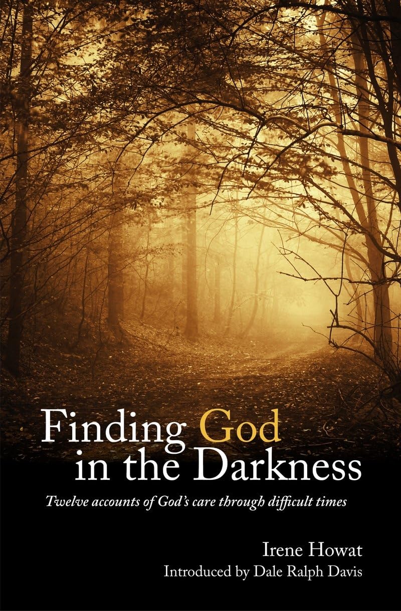 Finding God in the Darkness: Twelve Accounts of God's Care Through Difficult Times (Biography) Politics & Society