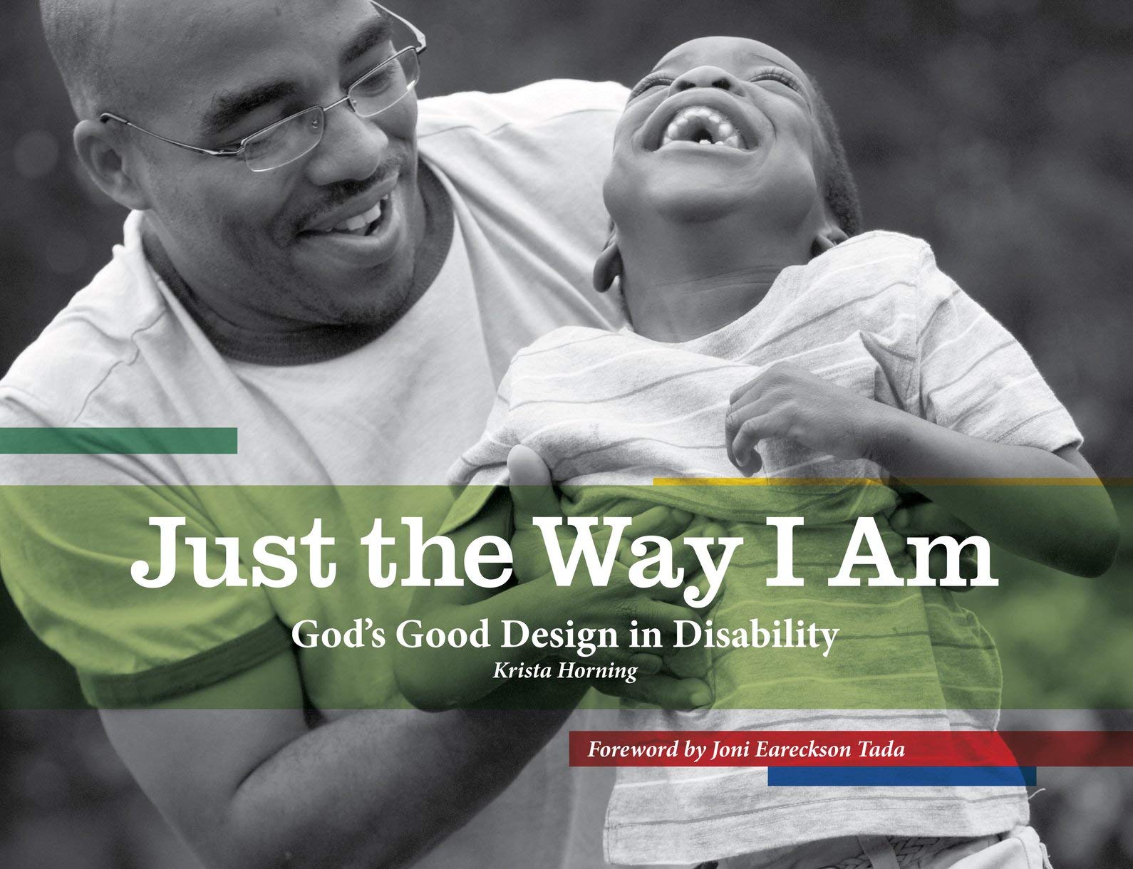 Just the Way I Am: God's Good Design in Disability (Biography) Politics & Society
