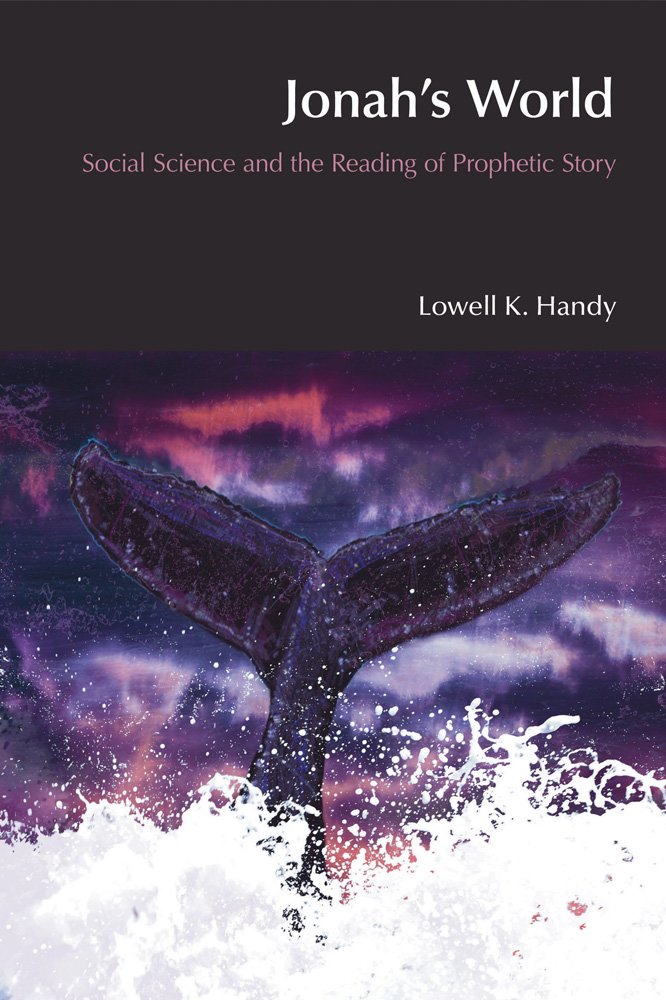 Jonah's World: Social Science and the Reading of Prophetic Study (Bibleworld) Politics & History