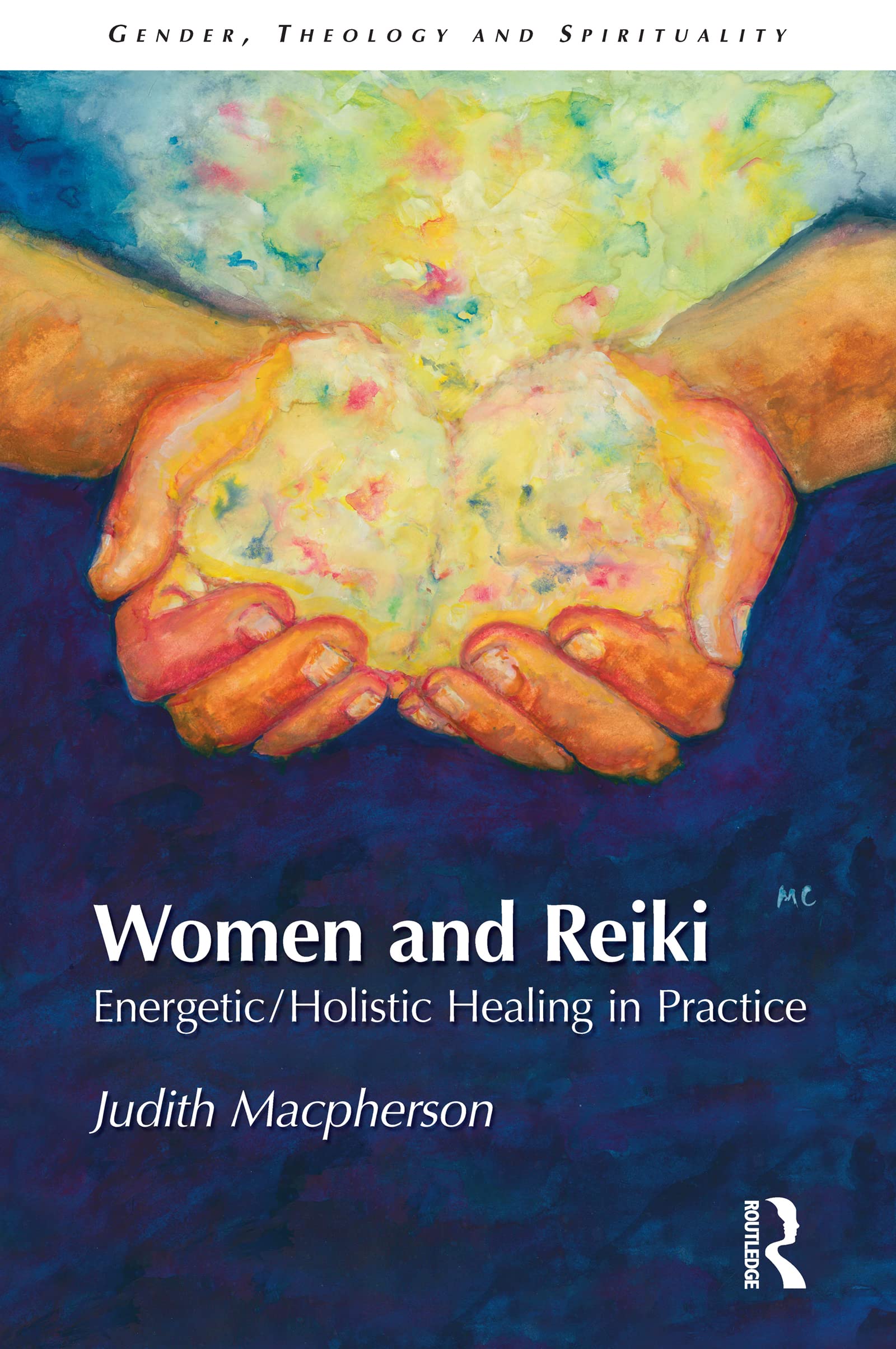 Women and Reiki: Energetic/Holistic Healing in Practice (Gender, Theology, and Spirituality) Medicine