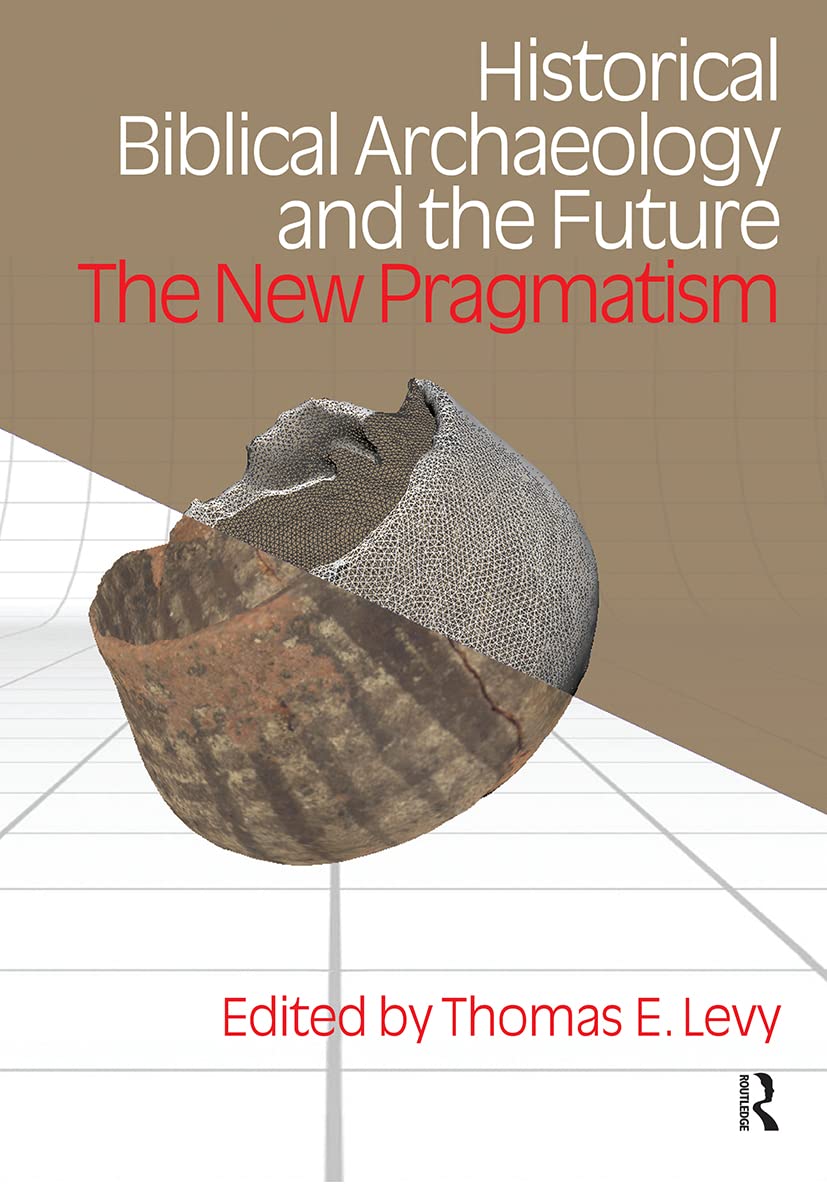 Historical Biblical Archaeology and the Future: The New Pragmatism Social Sciences