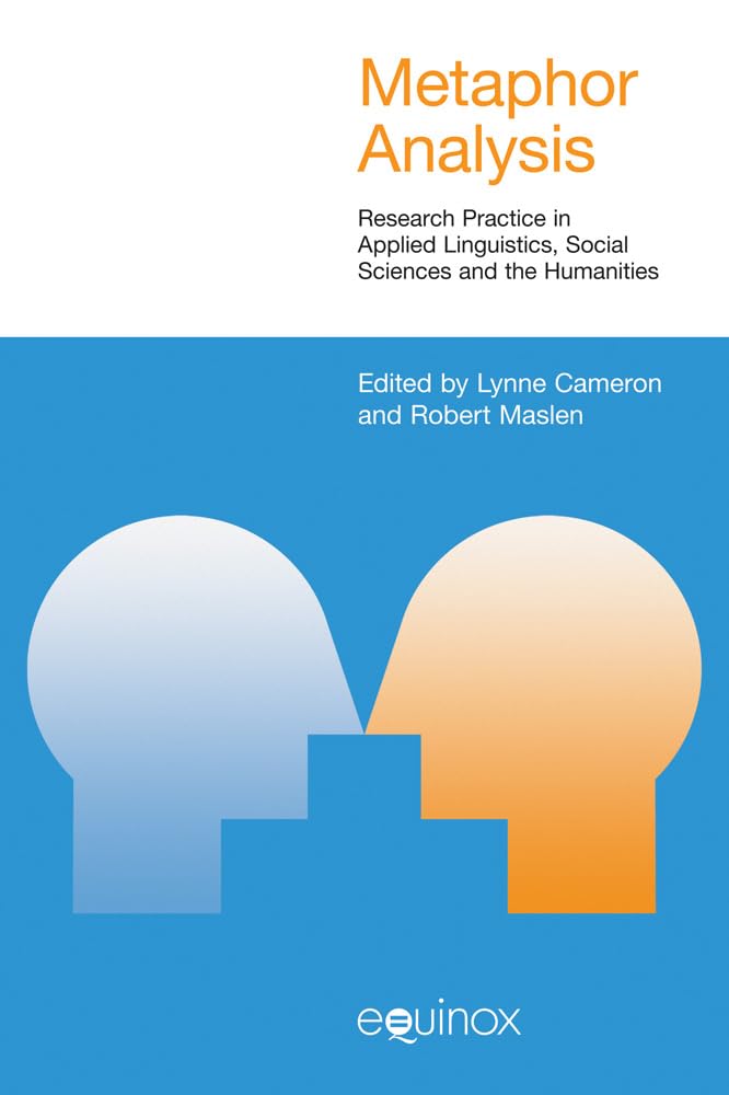Metaphor Analysis: Research Practice in Applied Linguistics, Social Sciences and the Humanities (Studies in Applied Linguistics) Social Sciences