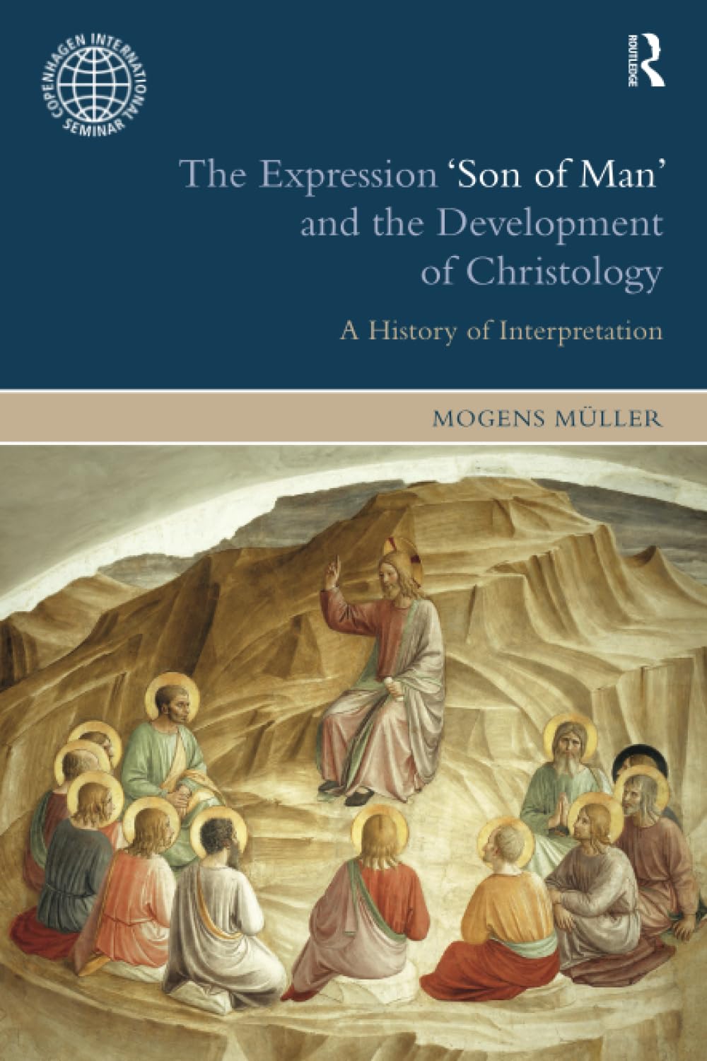 The Expression Son of Man and the Development of Christology: A History of Interpretation (Copenhagen International Seminar) Social Sciences