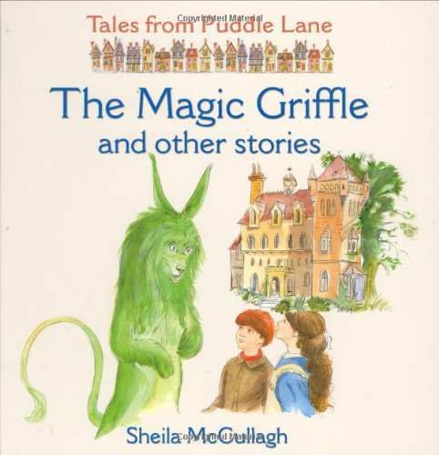 The Magic Griffle and Other Stories: And Other Stories (Tales from Puddle Lane) Novels & Short Stories