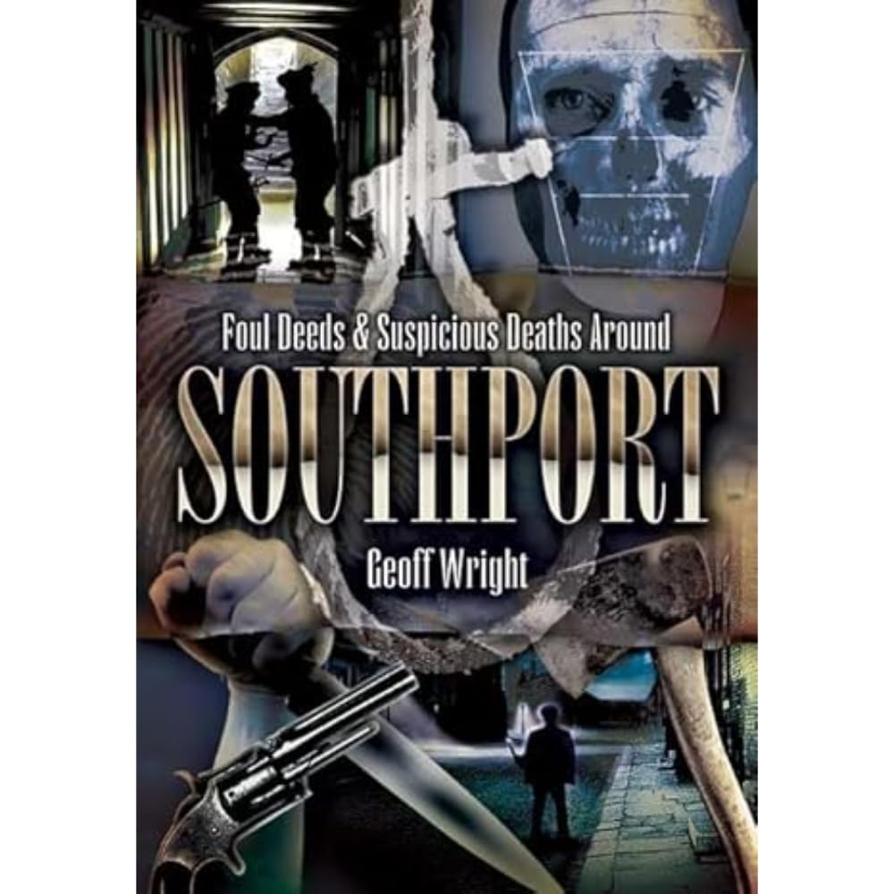 Foul Deeds and Suspicious Deaths Around Southport Politics & Society