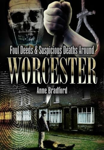 Foul Deeds and Suspicious Deaths Around Worcester Politics & Society