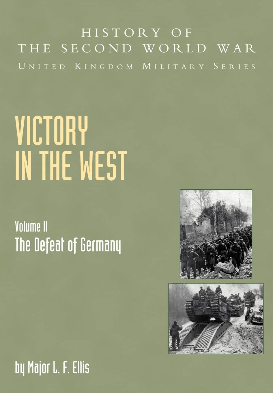 Victory In The West Volume Ii: The Defeat Of Germany: History Of The Second World War: United Kingdom Military Series: Official Campaign History: The Defeat of Germany, Official Campaign History V. II Social Sciences