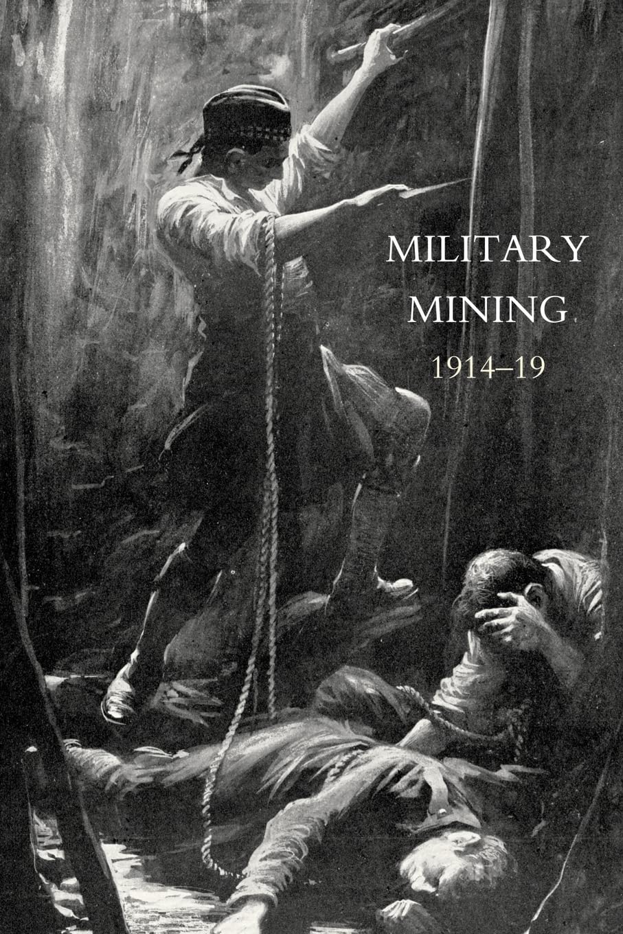 Work Of The Royal Engineers In The European War, 1914-19. ?Military Mining: Work Of The Royal Engineers In The European War, 1914-19. ?Military Mining Social Sciences