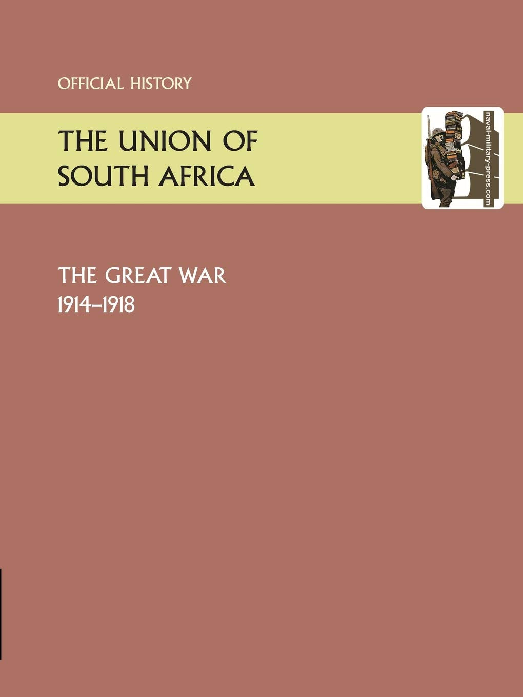 UNION OF SOUTH AFRICA AND THE GREAT WAR 1914-1918. OFFICIAL HISTORY Politics & History