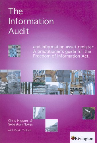 The Information Audit: And Information Asset Register - A Practitioner's Guide for the Freedom of Information ACT Business, Finance & Career