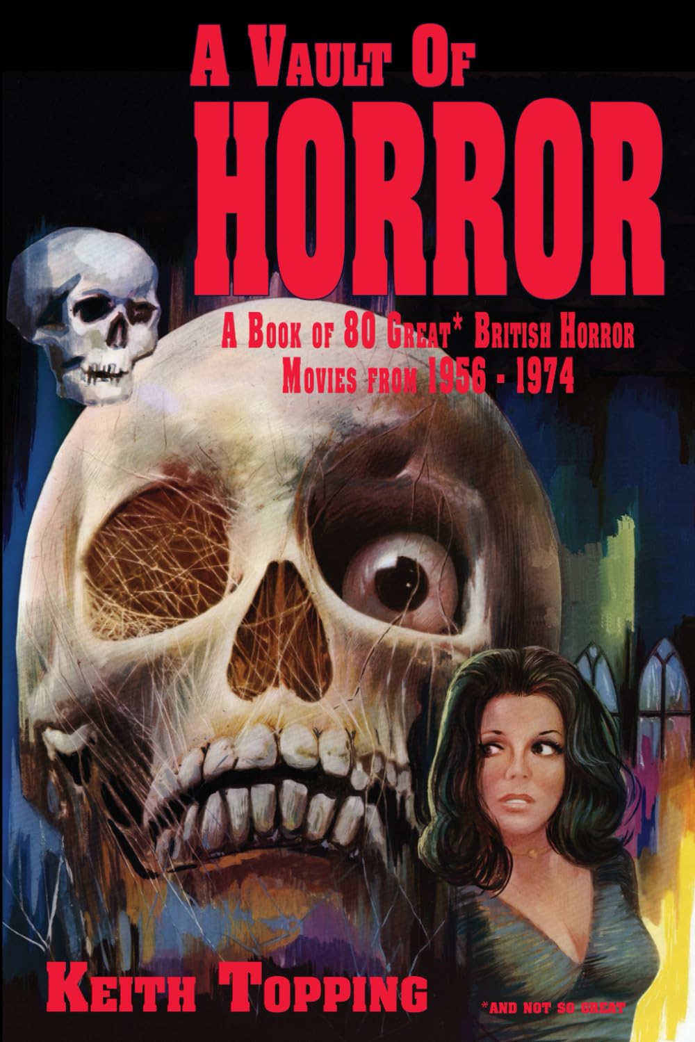 A Vault of Horror: A Book of 80 Great British Horror Movies From 1956 – 1974 Film, Art & Culture