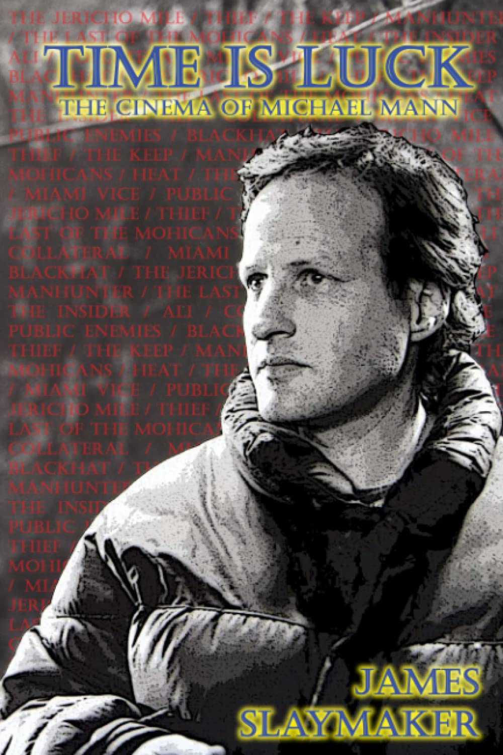 Time is Luck: The Cinema of Michael Mann Film, Art & Culture