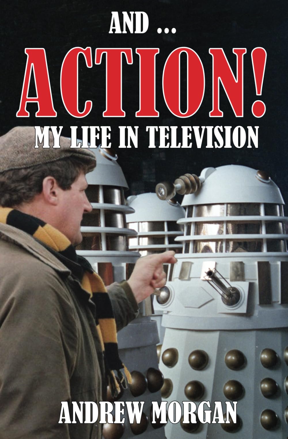 And ... Action! My Life In Television Art & Literature