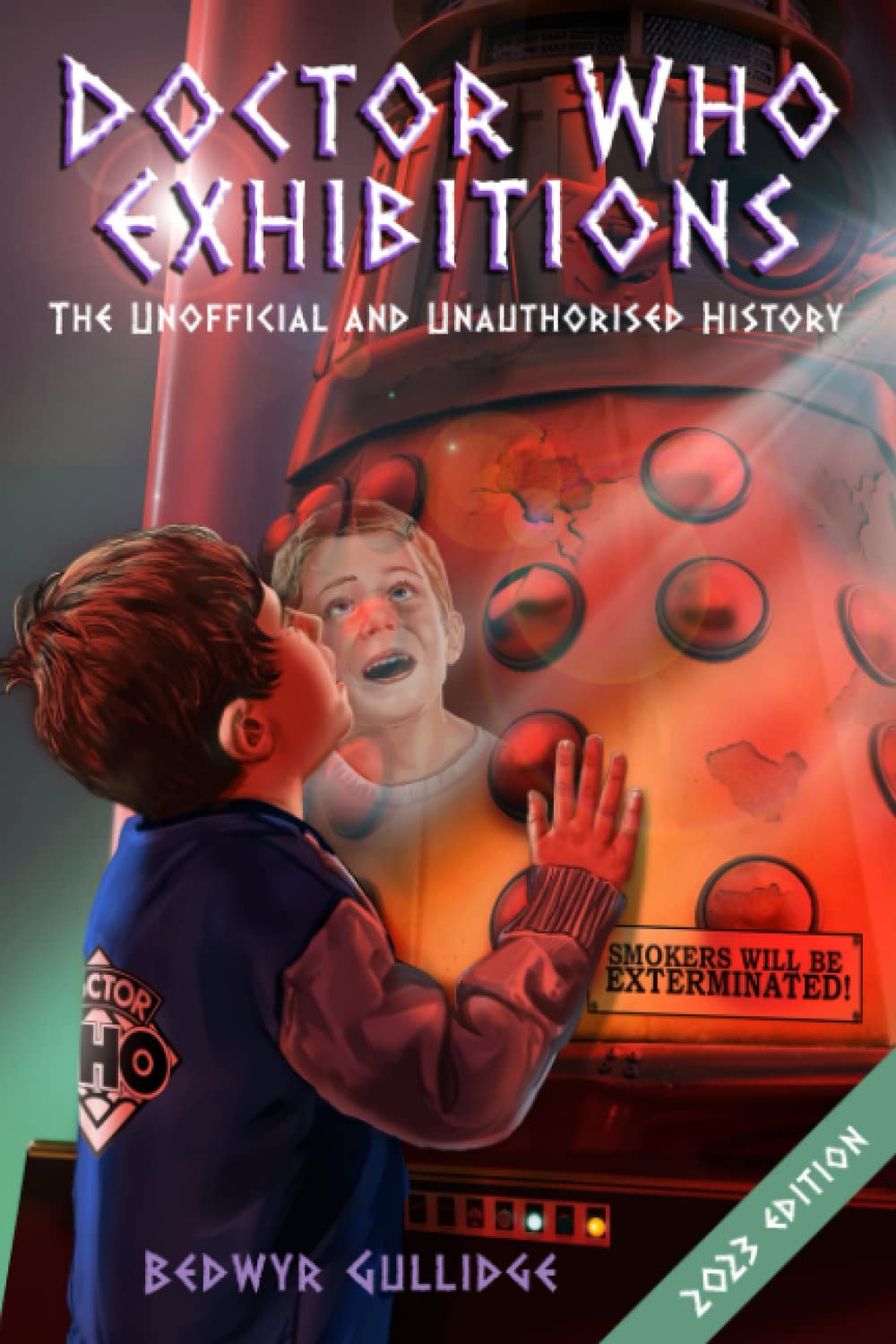 Doctor Who Exhibitions: The Unofficial and Unauthorised History Film, Art & Culture