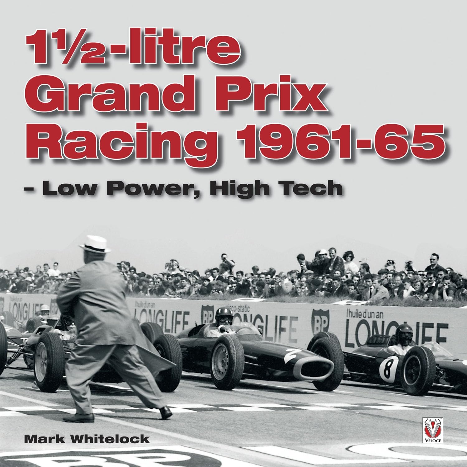 1 1/2-litre GP Racing 1961-1965: 1961-1965 - Low Power, High Tech Arts & Culture