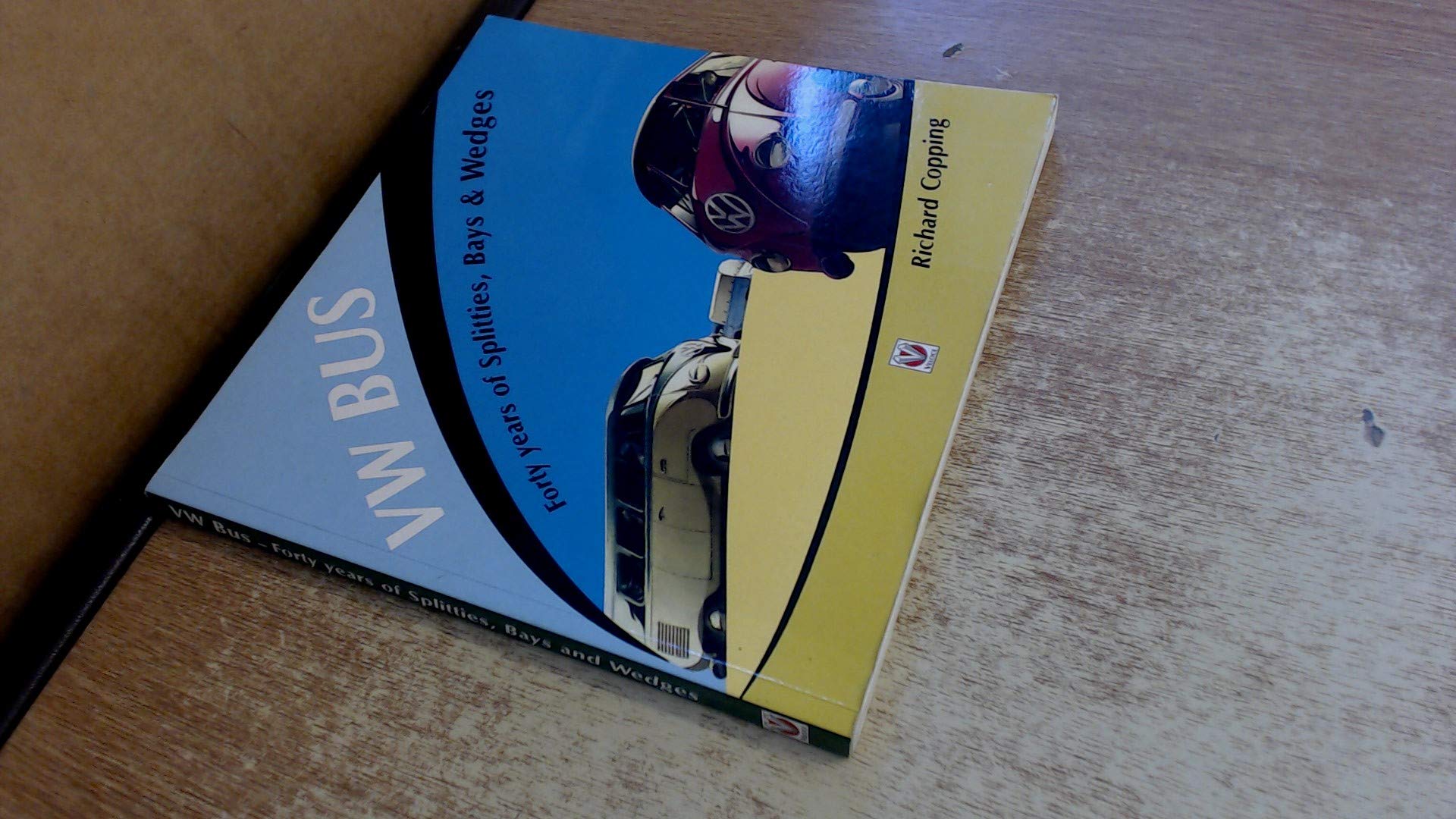 VW Bus: Forty Years of Splitties, Bays & Wedges: 40 Years of Splitties, Bays and Wedges Arts & Culture Books