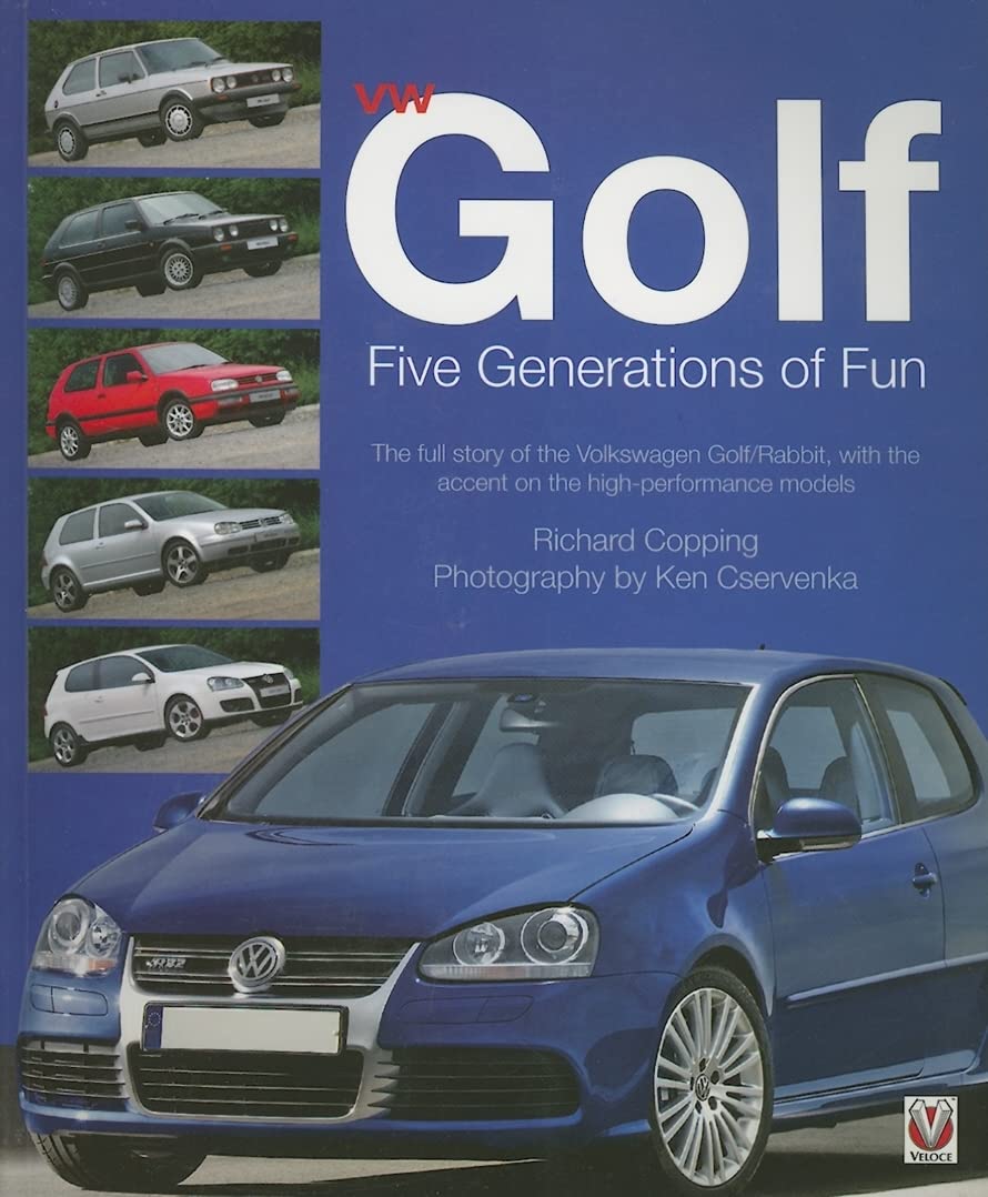 Vw Golf Five Generations of Fun: The Full Story of the Volkswagen Golf/Rabbit, With the Accent on the High-performance Models Arts & Culture